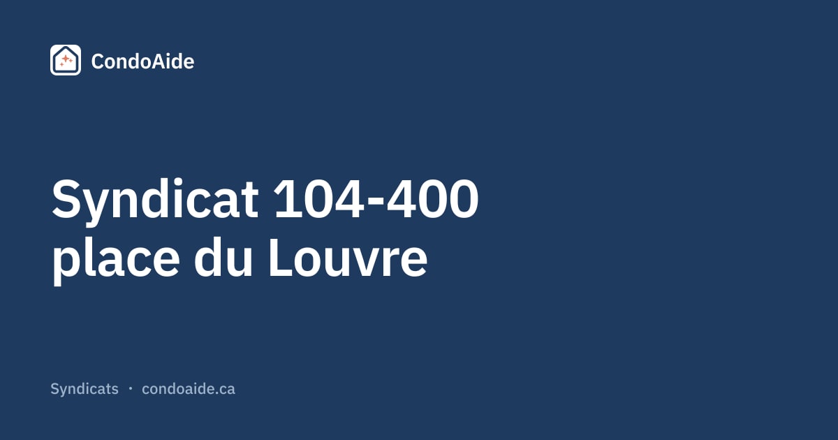 Syndicat 104-400 place du Louvre — Condo Syndicate | CondoAide